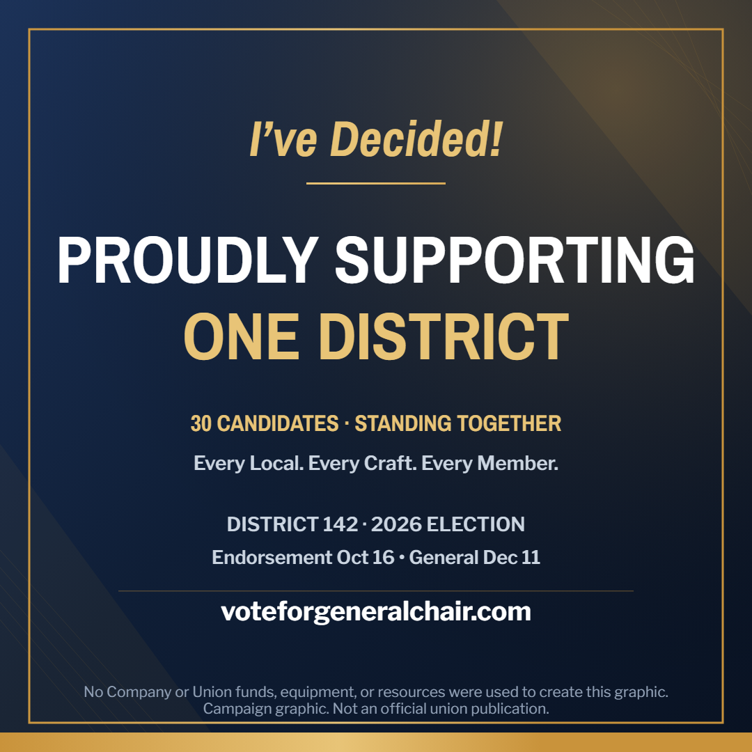 I’ve Decided! Proudly supporting One District. Every Local. Every Craft. Every Member.